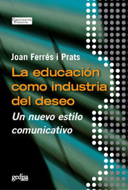 EDUCACION COMO INDUSTRIA DEL DESEO. NUEVO ESTILO COMUNICATIV