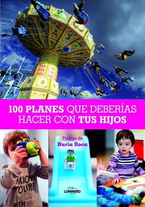 100 PLANES QUE DEBERIAS HACER CON TUS HIJOS
