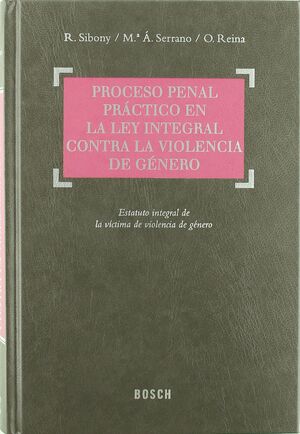 PROCESO PENAL PRÁCTICO EN LA LEY INTEGRAL CONTRA LA VIOLENCIA DE GÉNERO
