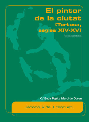 EL PINTOR DE LA CIUTAT (TORTOSA, SEGLES XIV I XV)