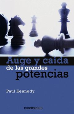 AUGE Y CAIDADE LAS GRANDES POTENCOAS.DEBOLSILLO 84