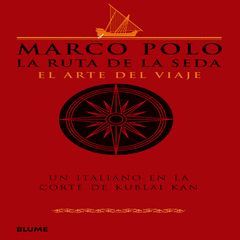 MARCO POLO. LA RUTA DE LA SEDA