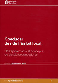 COEDUCAR DES DE L'ÀMBIT LOCAL: UNA APROXIMACIÓ AL CONCEPTE DE CIUTATS COEDUCADOR