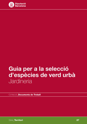 GUIA PER A LA SELECCIÓ D'ESPÈCIES DE VERD URBÀ: JARDINERIA