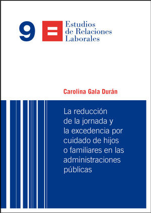 LA REDUCCIÓN DE LA JORNADA Y LA EXCEDENCIA POR CUIDADO DE HIJOS O FAMILIARES EN