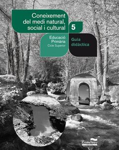 CONEIXEMENT DEL MEDI NATURAL, SOCIAL I CULTURAL 5È. GUIA DIDÀCTICA (PROJECTE SAL