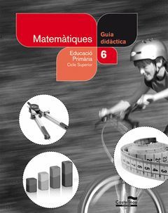MATEMÀTIQUES, 6 EDUCACIÓ PRIMÀRIA. GUIA DIDÀCTICA