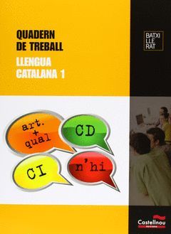 LLENGUA CATALANA 1ER. BATXILLERAT QUADERN DE TREBALL