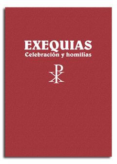 EXEQUIAS. CELEBRACIÓN Y HOMILÍAS