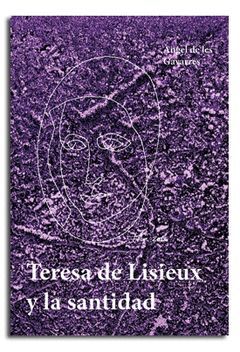 TERESA DE LISIEUX Y LA SANTIDAD