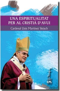 UNA ESPIRITUALITAT PER EL CRISTIÀ D'AVUI
