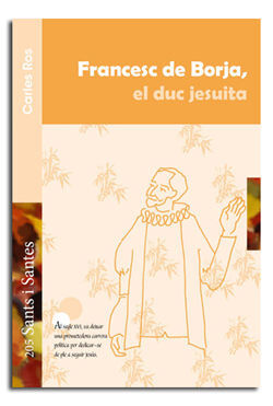 FRANCESC DE BORJA, EL DUC JESUÏTA