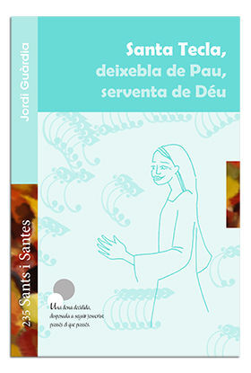 SANTA TECLA, DEIXEBLA DE PAU, SERVENTA DE DÉU