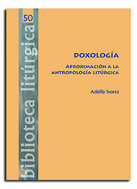 DOXOLOGÍA. APROXIMACIÓN A LA ANTROPOLOGÍA LITÚRGICA