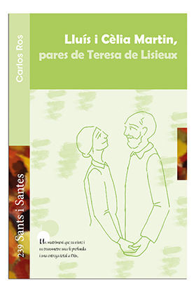 LLUÍS I CÈLIA MARTIN, PARES DE TERESA DE LISIEUX