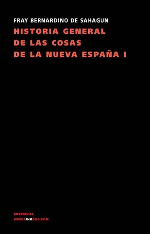 HISTORIA GENRAL DE LAS COSAS DE LA NUEVA ESPAÑA I