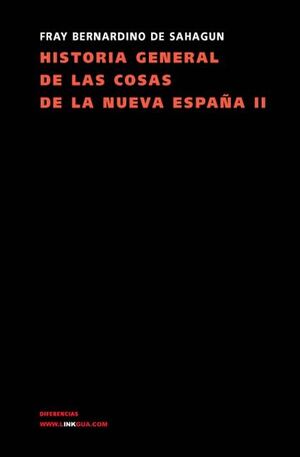 HISTORIA GENERAL DE LAS COSAS DE LA NUEVA ESPAÑA II