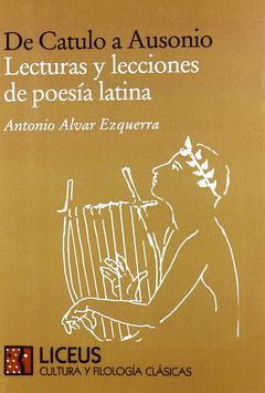 DE CATULO A AUSONIO. LECTURAS Y LECCIONES DE POESÍA LATINA