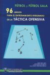 FUTBOL Y FUTBOL SALA.96 JUEGOS PARA EL ENTRENAMIENTO INTEGRADO DE LA TACTICA OFENSIVA.WANCEULEN-RUST