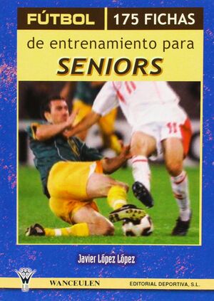 FÚTBOL, 175 FICHAS DE ENTRENAMIENTO PARA SENIORS