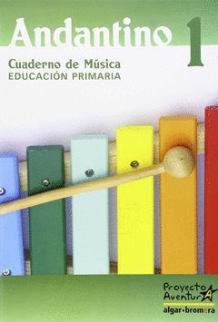 PROYECTO AVENTURA, ANDANTINO, MÚSICA, 1 EDUCACIÓN PRIMARIA. CUADERNO