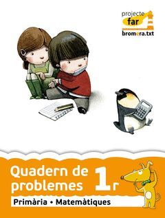 PROJECTE FAR, MATEMÀTIQUES, 1 EDUCACIÓ PRIMÀRIA. QUADERN DE PROBLEMES