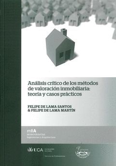 ANÁLISIS CRÍTICO DE LOS MÉTODOS DE VALORACIÓN INMOBILIARIA: TEORÍA Y CASOS PRÁCT