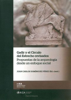GADIR Y EL CIRCULO DEL ESTRECHO REVISADOS. PROPUESTAS ARQUEOLOGIA*