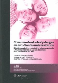 CONSUMO DE ALCOHOL Y DROGAS ESTUDIANTES UNIVERSITARIOS. UNIVERSIDAD CADIZ