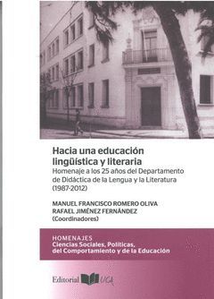 HACIA UN EDUCACIÓN LINGÜÍSTICA Y LITERARIA. HOMENAJE A LOS 25 AÑOS DPTO. DIDÁCTI