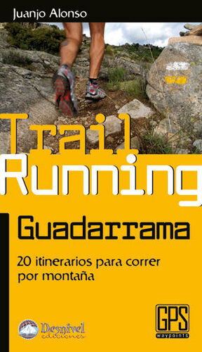 TRAIL RUNNING GUADARRAMA.20 ITINERARIOS CORRER POR MONTAÑA