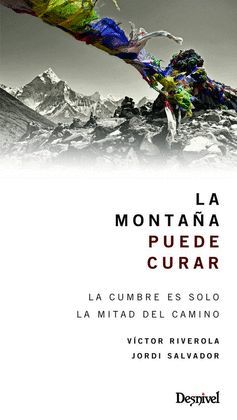 MONTAÑA PUEDE CURAR,LA-LA CUMBRE ES SOLO EL CAMINO