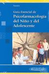 GUÍA ESENCIAL DE PSICOFARMACOLOGÍA DEL NIÑO Y DEL ADOLESCENTE