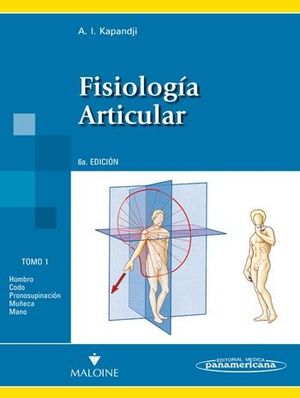 FISIOLOGÍA ARTICULAR.  HOMBRO, CODO, PRONOSUPINACIÓN, MUÑECA,MANO TOMO 1