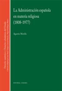 ADMINISTRACION ESPAÑOLA EN MATERIA RELIGIOSA,LA (1808-1977)
