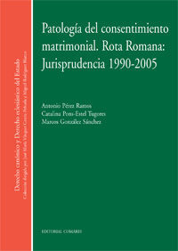PATOLOGÍA DEL CONSENTIMIENTO MATRIMONIAL ROTA ROMANA
