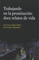 TRABAJANDO EN LA PROSTITUCIÓN: DOCE RELATOS DE VIDA