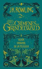 LOS CRIMENES DE GRINDELWALD. GUION ORIGINAL DE LA PELICULA