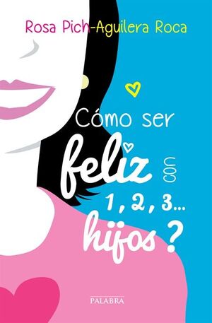 CÓMO SER FELIZ CON 1,2,3... HIJOS?