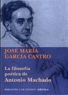 FILOSOFÍA POÉTICA DE ANTONIO MACHADO,LA. SIRUELA-ENSAYO