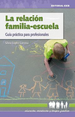 RELACION FAMILIA ESCUELA, LA. GUIA PRACTICA PARA PROFESIONAL