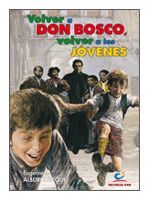 VOLVER A DON BOSCO, VOLVER A LOS JOVENES