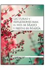 LECTURAS Y REFLEXIONES PARA EL MES DE MAYO Y FIESTAS DE MARÍA