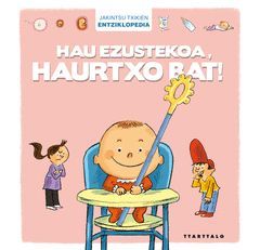 HAU EZUSTEKOA, HAURTXO BAT!