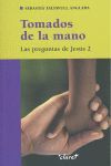 TOMADOS DE LA MANO. PREGUNTAS DE JESUS 2