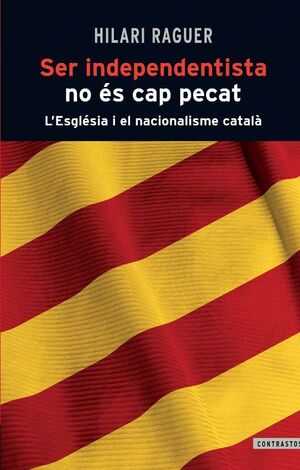 SER INDEPENDENTISTA NO ES CAP PECAT. CONTRASTOS