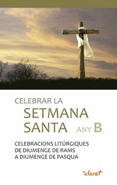CELEBRAR LA SETMANA SANTA ANY B