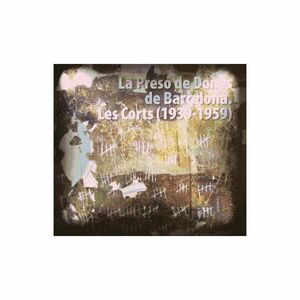 LA PRESÓ DE DONES DE BARCELONA (1939-1959)