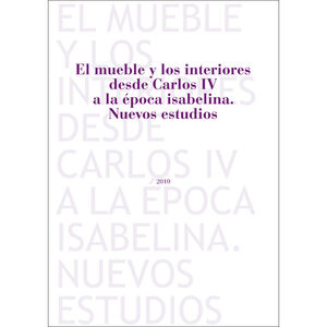 EL MUEBLE Y LOS INTERIORES DESDE CARLOS IV A LA ÉPOCA ISABELINA