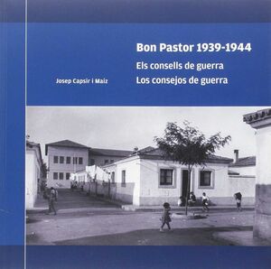 BON PASTOR 1939-1944. ELS CONSELLS DE GUERRA
